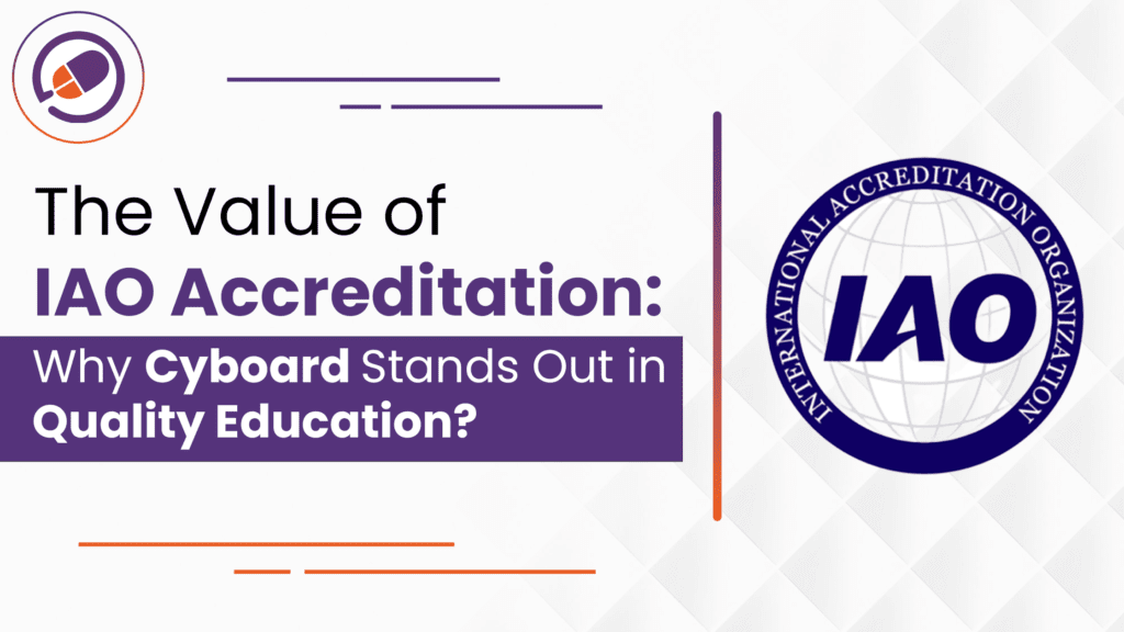 The Value of IAO Accreditation: Why Cyboard Stands Out in Quality Education-Blog Banner