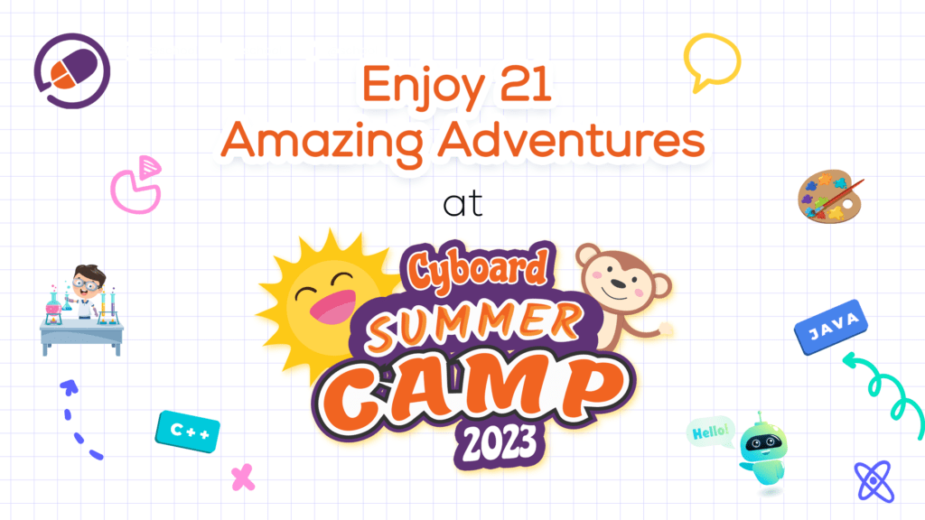 Enjoy 21 Amazing Adventures at Cyboard Summer Camp 2023-Cyboard School Blog