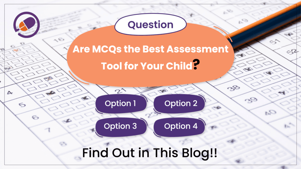 Are MCQs the Best Assessment Tool for Your Child?-Cyboard School Blog