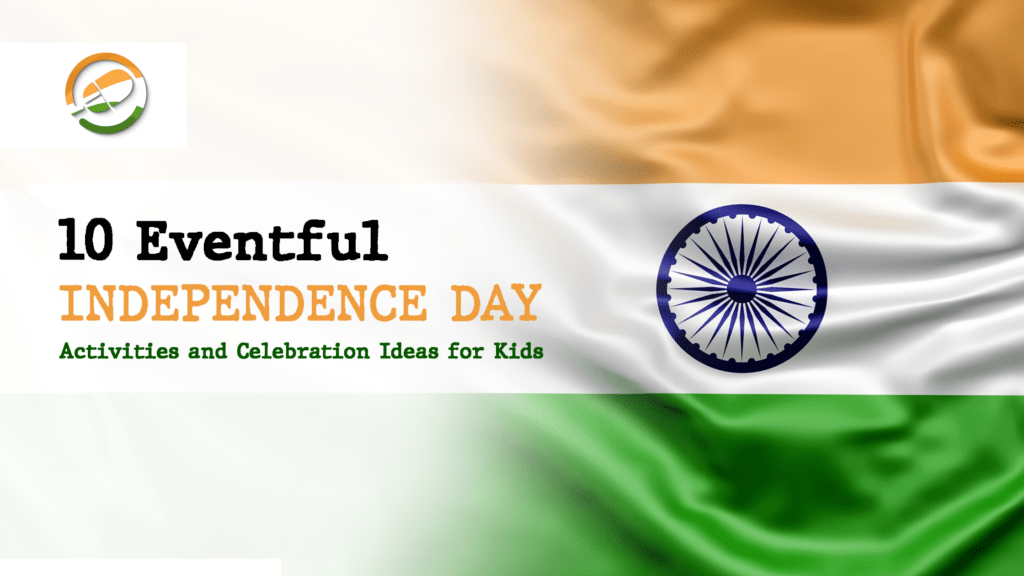 Independence Day Activities & Celebration Ideas for Kids-Cyboard School Blog