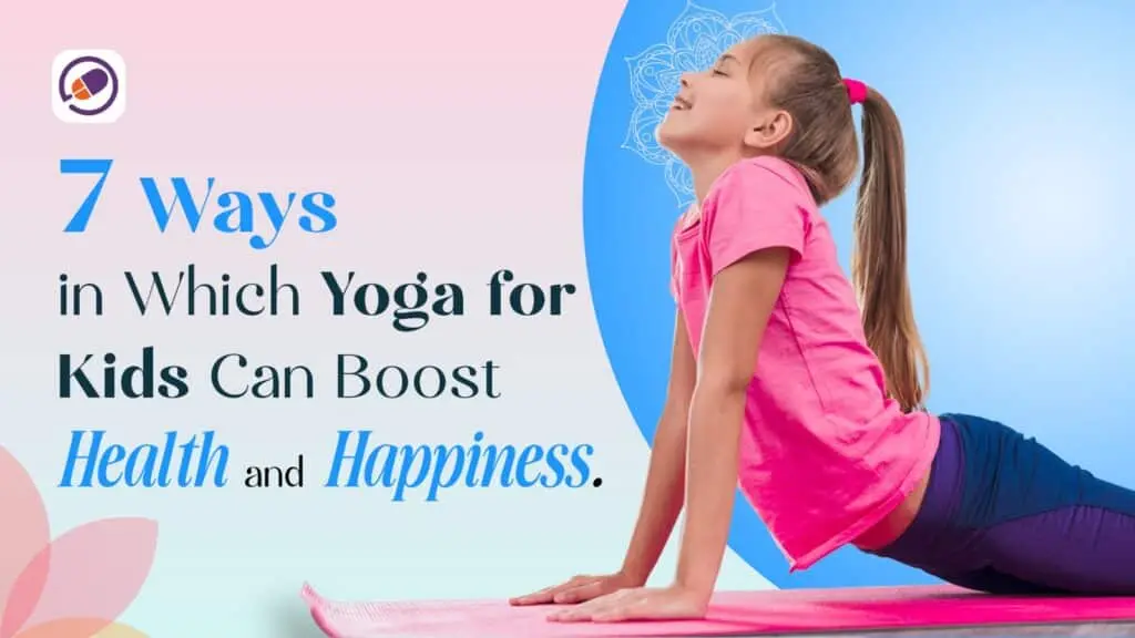 7 Ways in Which Yoga for Kids Can Boost Health and Happiness-Blog Banner