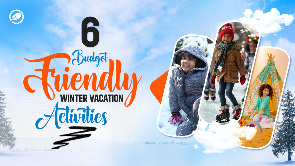 6 BUDGET-FRIENDLY WINTER VACATION ACTIVITIES