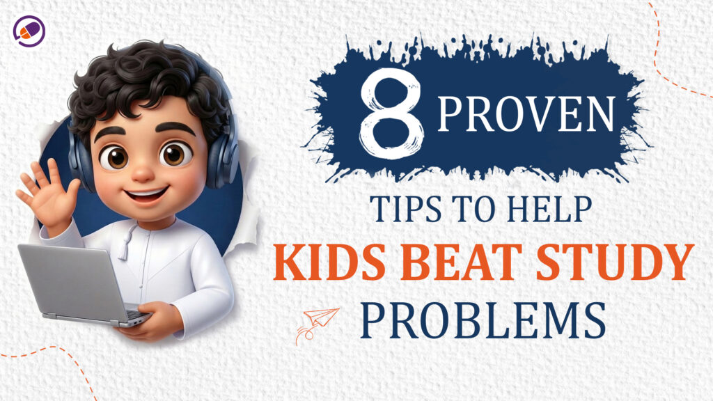 8 Proven Tips to Help Kids Overcome Study Problems