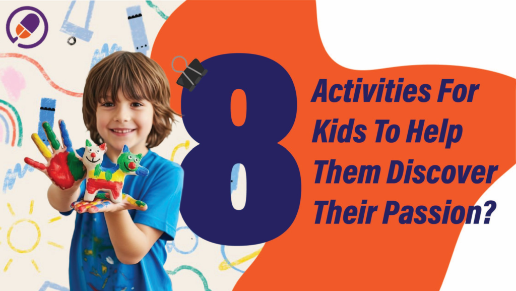 8 Activities for Kids to Help Them Discover Their Passion? 
