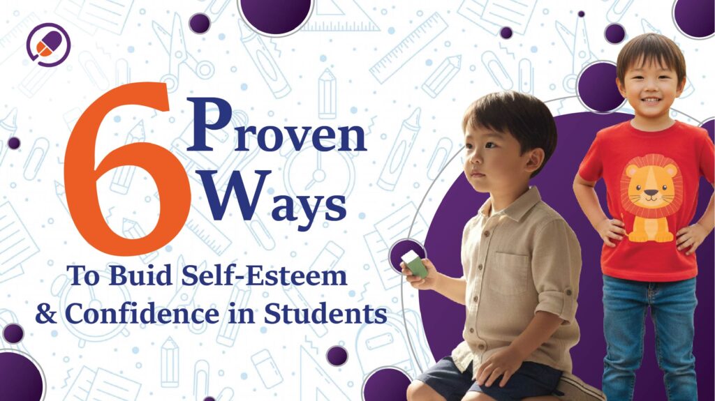 6 Proven Ways To  Build Self-Esteem & Confidence in Students 