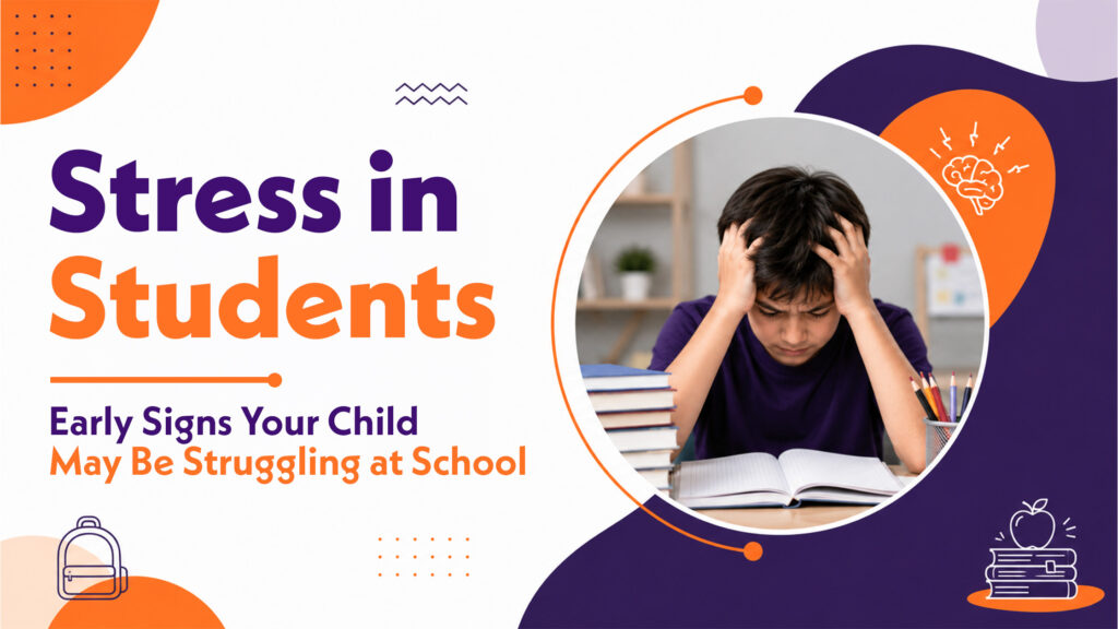 Stress in Students – Early Signs Your Child May Be Struggling at School