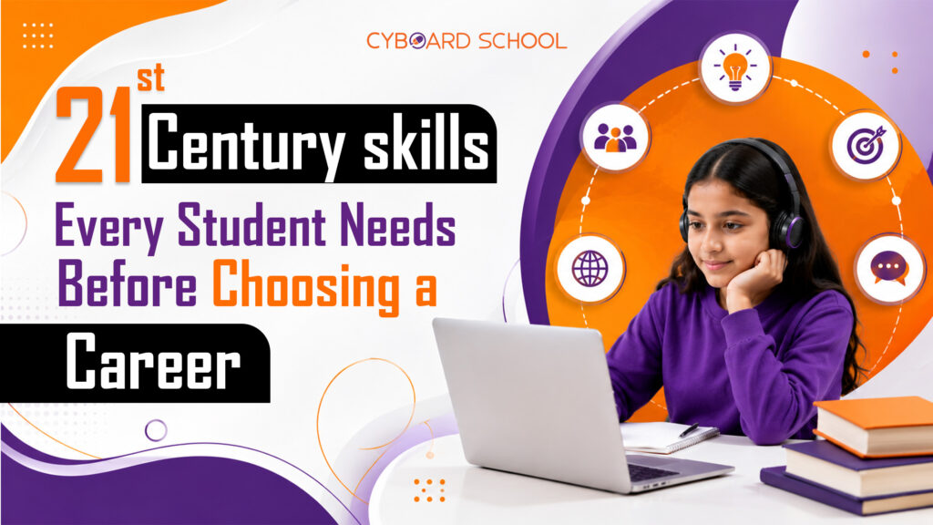 21st Century Skills Every Student Needs Before Choosing a Career